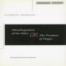Derrida, Jacques - Monolingualism of the Other (Stanford, 1998) Derrida, Jacques - Monolingualism of the Other (Stanford, 1998)