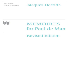 Derrida, Jacques - Memoires for Paul de Man (Columbia, 1989) Derrida, Jacques - Memoires for Paul de Man (Columbia, 1989)