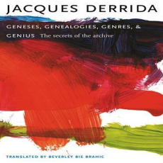 Derrida, Jacques - Geneses, Genealogies, Genres & Genius (Columbia, 2006) Derrida, Jacques - Geneses, Genealogies, Genres & Genius (Columbia, 2006)