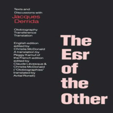 Derrida, Jacques - Ear of the Other (Schocken, 1985) Derrida, Jacques - Ear of the Other (Schocken, 1985)