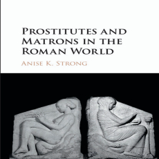 Anise K. Strong - Prostitutes and Matrons in the Roman World